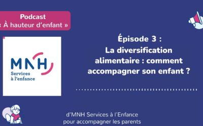 Podcast à Hauteur d’enfant : la diversification alimentaire